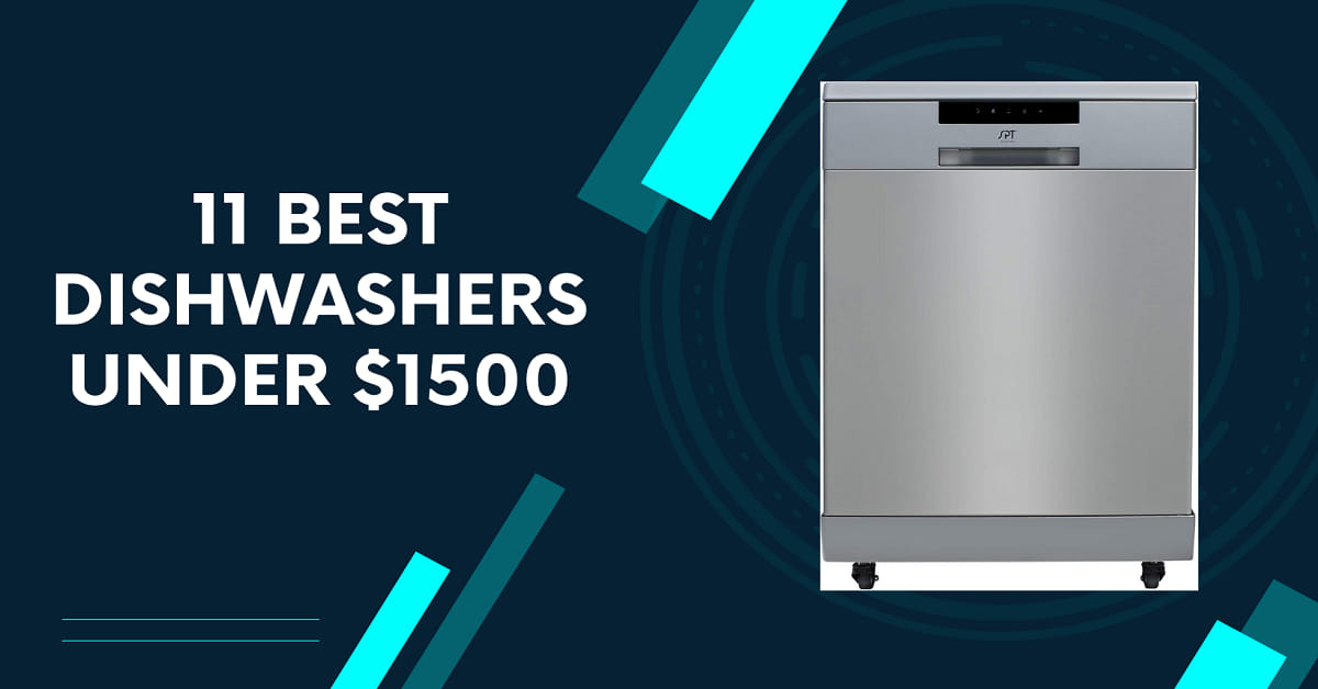 11 Best Dishwashers under $1500