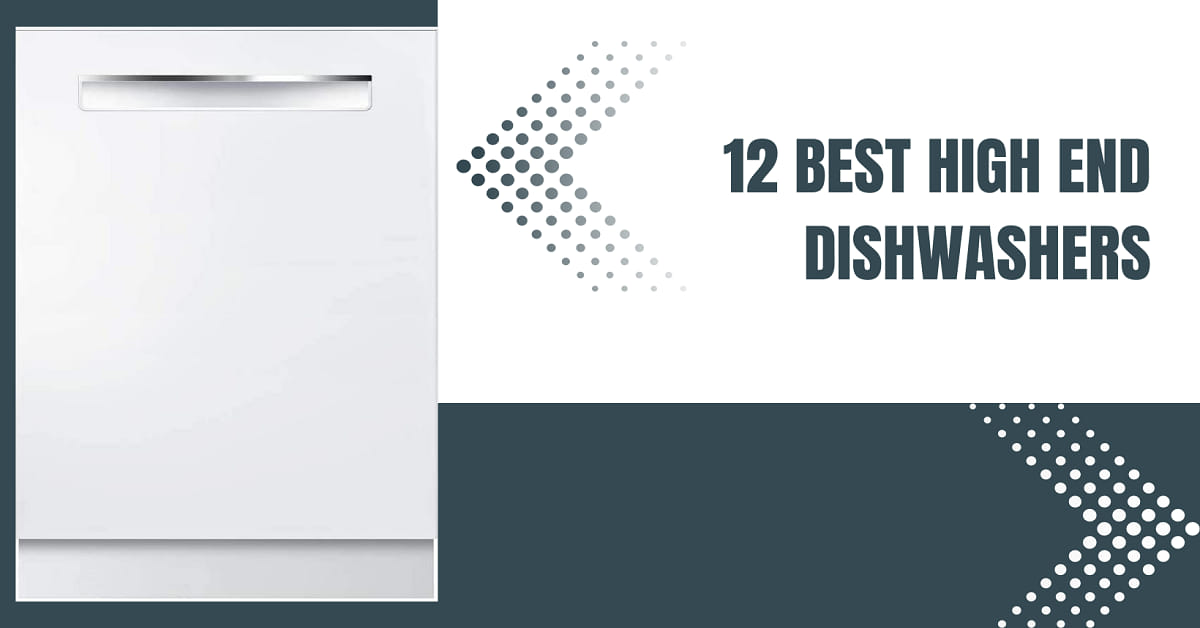 12 Best High End Dishwashers