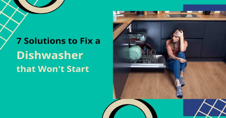 7 Solutions to Fix a Dishwasher that Won't Start