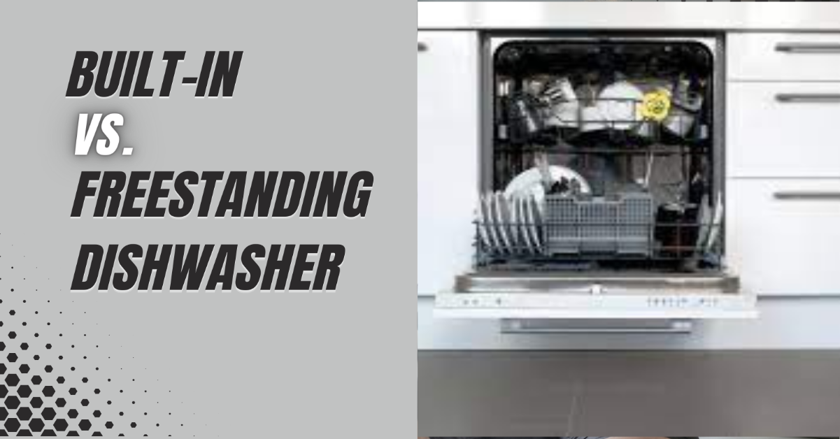 Built-in vs. Freestanding Dishwasher