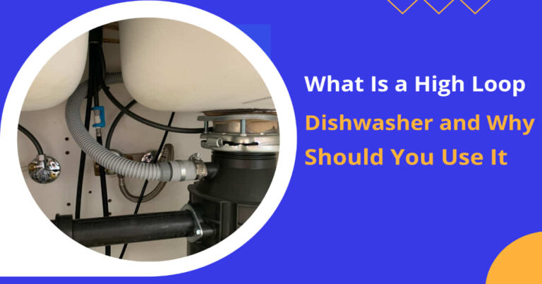 What Is a High Loop Dishwasher and Why Should You Use It