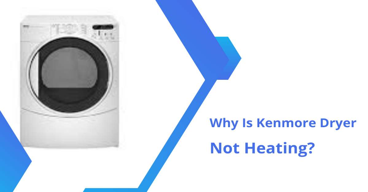 Why Is Kenmore Dryer Not Heating