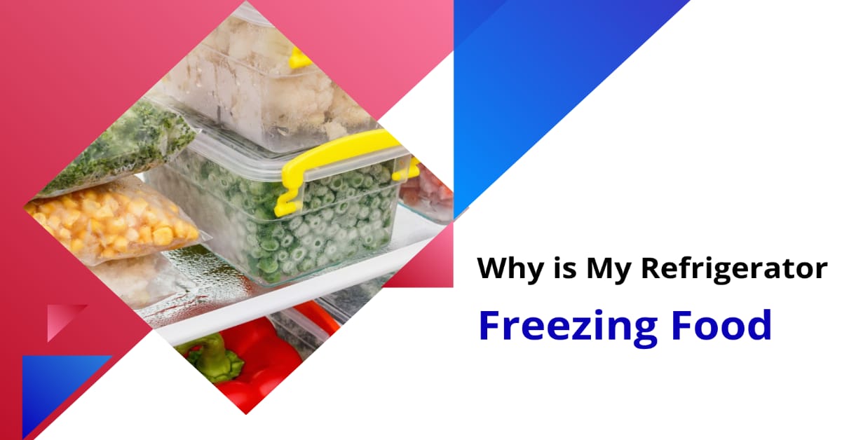 Why is My Refrigerator Freezing Food