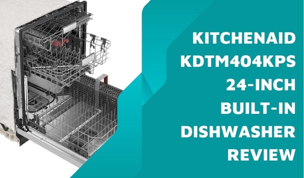KitchenAid KDTM404KPS 24-inch Built-in Dishwasher Review